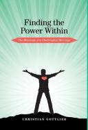 Finding the Power Within: The Blessings of a Challenging Marriage di Christian Gottlieb edito da FRIESENPR