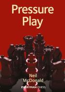 Pressure Play di Neil Mcdonald edito da EVERYMAN CHESS