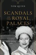 Scandals Of The Royal Palaces di Tom Quinn edito da Biteback Publishing
