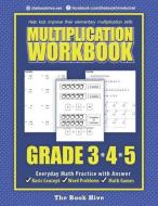 Multiplication Workbook Grade 3 4 5: Everyday Math Practice with Answer di Melissa Smith edito da INDEPENDENTLY PUBLISHED