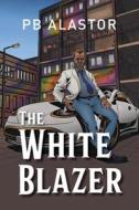 The White Blazer di P B Alastor edito da New Generation Publishing