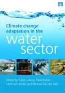 Climate Change Adaptation in the Water Sector di Fulco Ludwig edito da Routledge