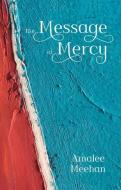 Message of Mercy di Amalee Meehan edito da VERITAS