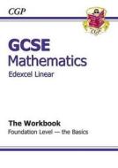 Gcse Maths Edexcel A Workbook - Foundation The Basics (a*-g Resits) di CGP Books edito da Coordination Group Publications Ltd (cgp)