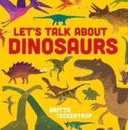 Let's Talk about Dinosaurs edito da BOXER BOOKS
