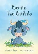 Bertie The Buffalo di Wendy H. Jones edito da Malcolm Down Publishing Ltd