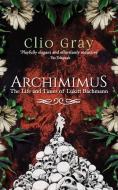 Archimimus: The Life and Times of Lukitt Bachmann di Clio Gray edito da URBANE PUBN