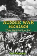 Aussie War Heroes di Ian Ferguson edito da Brolga Publishing Pty Ltd