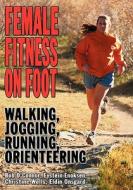 Female Fitness On Foot di B. O'Connor edito da Wish Publishing