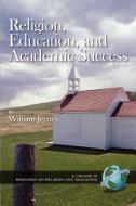 Religion, Education, and Academic Success (PB) di William Jeynes edito da Information Age Publishing