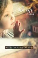 A Secret Star di Krystyne Aleksander edito da TAG Publishing LLC