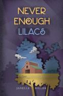 Never Enough Lilacs di Janelle Diller edito da Worldtrek Publishing