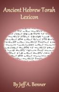 Ancient Hebrew Torah Lexicon di Jeff A. Benner edito da VIRTUALBOOKWORM.COM PUB