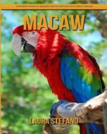 Macaw: Children's Book of Amazing Photos and Fun Facts about Macaw di Laura Stefano edito da Createspace Independent Publishing Platform
