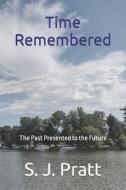 Time Remembered di Pratt S. J. Pratt edito da CreateSpace Independent Publishing Platform