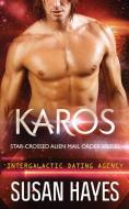 Karos: Star-Crossed Alien Mail Order Brides (Intergalactic Dating Agency) di Susan Hayes edito da LIGHTNING SOURCE INC