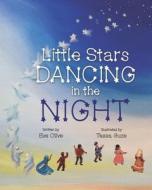 Little Stars Dancing in the Night di Eve Olive edito da LIGHTNING SOURCE INC
