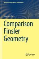 Comparison Finsler Geometry di Shin-Ichi Ohta edito da Springer International Publishing
