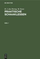 Praktische Schaaklessen, Deel 1 di H. J. Den Hertog, M. Euwe edito da De Gruyter