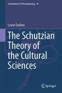 The Schutzian Theory of the Cultural Sciences di Lester Embree edito da Springer-Verlag GmbH