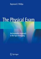 The Physical Exam di Raymond E. Phillips edito da Springer International Publishing Ag
