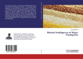 Market Intelligence of Major Foodgrains di Hemant Sharma edito da LAP Lambert Academic Publishing