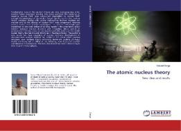 The atomic nucleus theory di Eduard Serga edito da LAP Lambert Academic Publishing