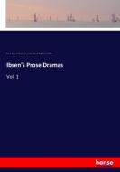 Ibsen's Prose Dramas di Henrik Ibsen, William Archer, Eleanor Marx Aveling, Frances Archer edito da hansebooks
