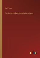 Die deutsche Emin-Pascha-Expedition di Carl Peters edito da Outlook Verlag
