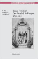 Treue Freunde? Das B Ndnis In Europa 1714-1914 di Katja Frehland-Wildeboer edito da Walter De Gruyter