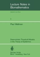 Deterministic Threshold Models in the Theory of Epidemics di P. Waltman edito da Springer Berlin Heidelberg