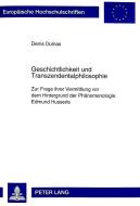 Geschichtlichkeit und Transzendentalphilosophie di Denis Dumas edito da Lang, Peter GmbH