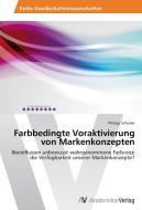Farbbedingte Voraktivierung von Markenkonzepten di Philipp Schober edito da AV Akademikerverlag