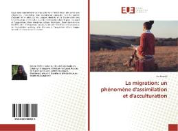 La migration: un phénomène d'assimilation et d'acculturation di Ina Kasnija edito da Editions universitaires europeennes EUE