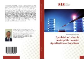Cytohésine-1 chez le neutrophile humain: signalisation et fonctions di Mohammed Amine El Azreq edito da Editions universitaires europeennes EUE