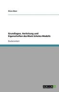 Grundlagen, Herleitung und Eigenschaften des Black-Scholes-Modells di Olena Moor edito da GRIN Publishing