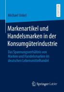 Markenartikel und Handelsmarken in der Konsumgüterindustrie di Michael Unkel edito da Springer Fachmedien Wiesbaden