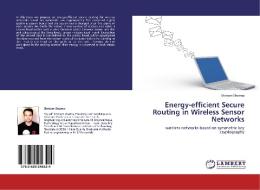 Energy-efficient Secure Routing in Wireless Sensor Networks di Shriram Sharma edito da LAP Lambert Academic Publishing