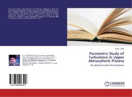 Parametric Study of Turbulence in Upper Atmospheric Plasma di Khusro Mian edito da LAP Lambert Academic Publishing