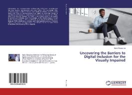 Uncovering the Barriers to Digital Inclusion for the Visually Impaired di Abdul Busuulwa edito da LAP Lambert Academic Publishing
