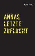 Annas Letzte Zuflucht di Klaus Scholz edito da Books On Demand