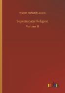 Supernatural Religion di Walter Richard Cassels edito da Outlook Verlag