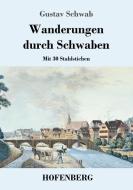 Wanderungen durch Schwaben di Gustav Schwab edito da Hofenberg