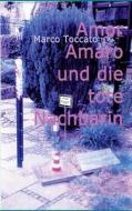 Amor Amaro Und Die Tote Nachbarin di Marco Toccato edito da Books On Demand