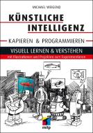 Künstliche Intelligenz kapieren di Michael Weigend edito da MITP Verlags GmbH