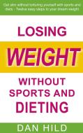 Losing weight without sports and dieting di Dan Hild edito da Books on Demand
