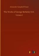 The Works of George Berkeley D.D. di Alexander Campbell Fraser edito da Outlook Verlag