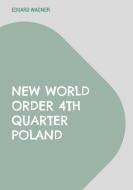 New World Order 4th Quarter Poland di Eduard Wagner edito da Books on Demand
