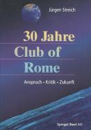 Dreißig (30) Jahre Club of Rome di Jürgen Streich edito da Springer Basel AG