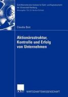 Aktionärsstruktur, Kontrolle und Erfolg von Unternehmen di Claudia Bott edito da Deutscher Universitätsverlag